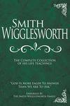 Smith Wigglesworth: The Complete Collection of His Life Teachings - 圖片 1