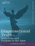 Dispensational Truth, or God's Plan and Purpose in the Ages - 圖片 1