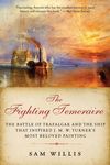 The Fighting Temeraire: The Battle of Trafalgar and the Ship that Inspired J. M. W. Turner's Most Beloved Painting - 圖片 1