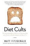 Diet Cults: The Surprising Fallacy at the Core of Nutrition Fads and a Guide to Healthy Eating for the Rest of Us - 圖片 1