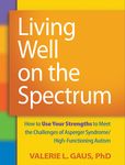Living Well on the Spectrum: How to Use Your Strengths to Meet the Challenges of Asperger Syndrome/High-Functioning Autism - 圖片 1