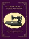 Featherweight 221 - The Perfect Portable¬: And Its Stitches Across History, Expanded Third Edition - 圖片 1