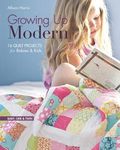 Growing Up Modern: 16 Quilt Projects for Babies & Kids - 圖片 1