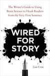 Wired for Story: The Writer's Guide to Using Brain Science to Hook Readers from the Very First Sentence - 圖片 1