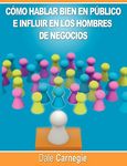 Como hablar bien en publico e influir en los hombres de negocios por Dale Carnegie autor de Como Ganar Amigos - 圖片 1
