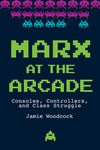 Marx at the Arcade: Consoles, Controllers, and Class Struggle - 圖片 1