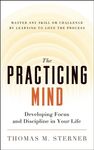 The Practicing Mind: Developing Focus and Discipline in Your Life -- Master Any Skill or Challenge by Learning to Love the Process - 圖片 1