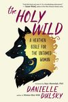 The Holy Wild: A Heathen Bible for the Untamed Woman - 圖片 1