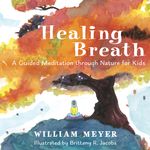 Healing Breath: A Guided Meditation Through Nature for Kids - 圖片 1