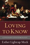Loving to Know: Covenant Epistemology - 圖片 1