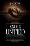 Knots Untied: Being Plain Statements on Disputed Points in Religion from the Standpoint of an Evangelical Churchman (Annotated) - 圖片 1