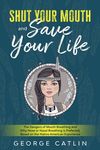 Shut Your Mouth and Save Your Life: The Dangers of Mouth Breathing and Why Nose or Nasal Breathing is Preferred, Based on the Native American Experien - 圖片 1