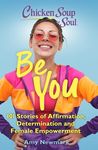 Chicken Soup for the Soul: Be You: 101 Stories of Affirmation, Determination and Female Empowerment - 圖片 1