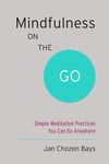 Mindfulness on the Go: Simple Meditation Practices You Can Do Anywhere - 圖片 1
