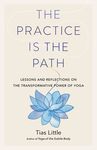 The Practice Is the Path: Lessons and Reflections on the Transformative Power of Yoga - 圖片 1