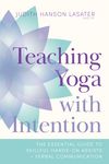 Teaching Yoga with Intention: The Essential Guide to Skillful Hands-On Assists and Verbal Communication - 圖片 1