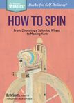 How to Spin: From Choosing a Spinning Wheel to Making Yarn. a Storey Basics(r) Title - 圖片 1