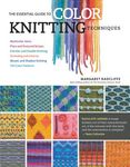 The Essential Guide to Color Knitting Techniques: Multicolor Yarns, Plain and Textured Stripes, Entrelac and Double Knitting, Stranding and Intarsia, - 圖片 1