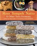 Miso, Tempeh, Natto & Other Tasty Ferments: A Step-By-Step Guide to Fermenting Grains and Beans - 圖片 1