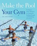 Make the Pool Your Gym: No-Impact Water Workouts for Getting Fit, Building Strength and Rehabbing from Injury - 圖片 1
