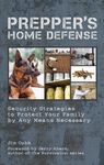 Prepper's Home Defense: Security Strategies to Protect Your Family by Any Means Necessary - 圖片 1