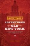 The Bowery Boys: Adventures in Old New York: Historic Streets, Hidden Spots, and Iconic Neighborhoods in Manhattan - 圖片 1
