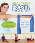 Heal Your Frozen Shoulder: An At-Home Rehab Program to End Pain and Regain Range of Motion - 圖片 1