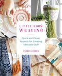 Little Loom Weaving: Quick and Clever Projects for Creating Adorable Stuff - 圖片 1