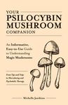 Your Psilocybin Mushroom Companion: An Informative, Easy-To-Use Guide to Understanding Magic Mushrooms--From Tips and Trips to Microdosing and Psyched - 圖片 1