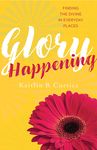 Glory Happening: Finding the Divine in Everyday Places - 圖片 1