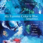 My Favorite Color Is Blue. Sometimes.: A Journey Through Loss with Art and Color - 圖片 1