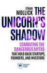 The Unicorn's Shadow: Combating the Dangerous Myths That Hold Back Startups, Founders, and Investors - 圖片 1