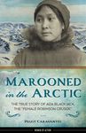 Marooned in the Arctic: The True Story of ADA Blackjack, the Female Robinson Crusoe Volume 15 - 圖片 1