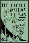 The Occult Anatomy of Man; To Which Is Added a Treatise on Occult Masonry - 圖片 1