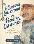 A Curious Collection of Peculiar Creatures: An Illustrated Encyclopedia - 圖片 1