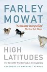 High Latitudes: The Incredible True Story of an Arctic Journey by Master Storyteller Farley Mowat (17 Million Books Sold) - 圖片 1