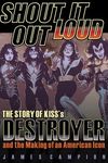 Shout It Out Loud: The Story of Kiss's Destroyer and the Making of an American Icon - 圖片 1