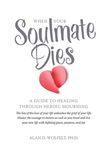 When Your Soulmate Dies: A Guide to Healing Through Heroic Mourning - 圖片 1