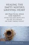 Healing the Empty Nester's Grieving Heart: 100 Practical Ideas for Parents After the Kids Move Out, Go Off to College, or Start Taking Flight - 圖片 1