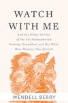Watch with Me: And Six Other Stories of the Yet-Remembered Ptolemy Proudfoot and His Wife, Miss Minnie, Née Quinch - 圖片 1