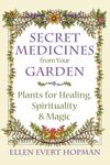 Secret Medicines from Your Garden: Plants for Healing, Spirituality, and Magic - 圖片 1