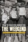 From the Folks Who Brought You the Weekend: An Illustrated History of Labor in the United States - 圖片 1