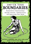 Unfuck Your Boundaries: Build Better Relationships Through Consent, Communication, and Expressing Your Needs - 圖片 1