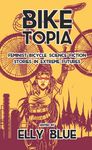 Biketopia: Feminist Bicycle Science Fiction Stories in Extreme Futures - 圖片 1