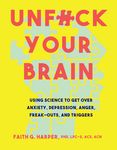 Unfuck Your Brain: Using Science to Get Over Anxiety, Depression, Anger, Freak-Outs, and Triggers - 圖片 1