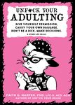 Unfuck Your Adulting: Give Yourself Permission, Carry Your Own Baggage, Don't Be a Dick, Make Decisions, & Other Life Skills - 圖片 1