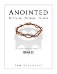Anointed: To Suffer, To Serve, To Save: A Flexible Inductive Study of Isaiah 53 - 圖片 1
