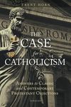 The Case for Catholicism: Answers to Classic and Contemporary Protestant Objections - 圖片 1