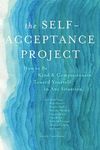 The Self-Acceptance Project: How to Be Kind and Compassionate Toward Yourself in Any Situation - 圖片 1