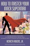 How to Master Your Inner Superman: A Guide for Male Survivors of Childhood Sexual Abuse Using Superman to Help Conquer the Need for Facades - 圖片 1